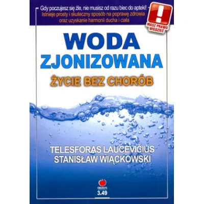 Woda zjonizowana - Życie bez chorób / Wiąckowski, Laucevicius